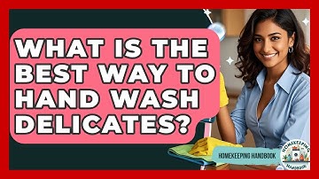 What Is The Best Way To Hand Wash Delicates? - Homekeeping Handbook