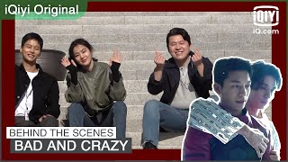 Behind The Scenes of EP10 & EP11 | Bad and Crazy | iQiyi Original