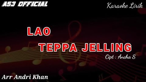 KARAOKE LIRIK " LAO TEPPAJELLING " CIPT ANCHA S | ANDRI KHAN MUSIC | AS3 OFFICIAL