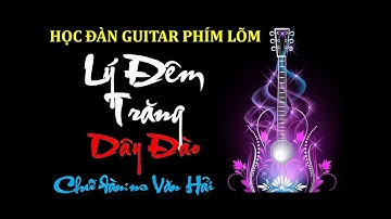 Lý Đêm Trăng ( Chữ Đàn Danh Cầm Văn Hải) | Dây Đào | Guitar phím lõm #75