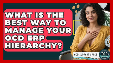 What Is The Best Way To Manage Your OCD ERP Hierarchy? - OCD Support Space