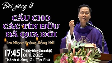 Bài giảng Thánh lễ cầu cho các Tín hữu đã qua đời 1/11/2025