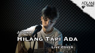 Hilang Tapi Ada - Judika (Video Lirik) | Adlani Rambe [Live Cover]