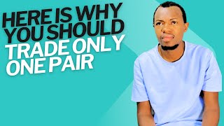 Why I Trade ONLY One Currency Pair in Forex (And Why You Should Too!)