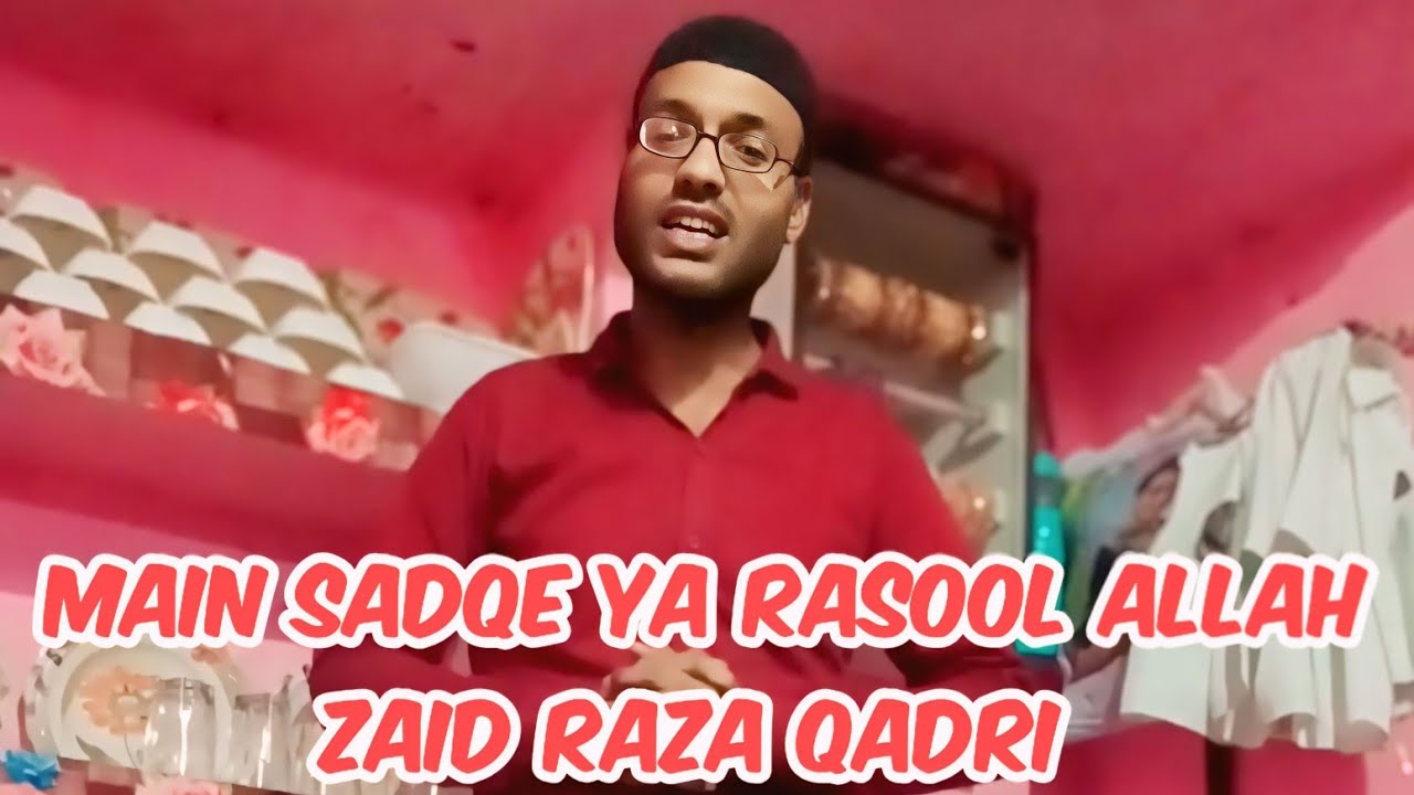 Zaid Rasool Main Sadqe Ya Rasool Allah | Zaid Raza Qadri#naat - YouTube