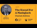 Episode 53 - The Knead For A Mashgiach