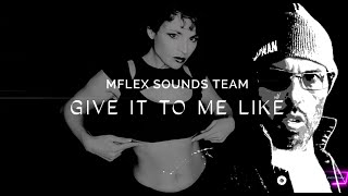 Mflex Sounds Team - Give it to me like!  2024! /soon/