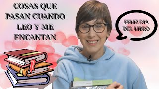 COSAS QUE PASAN CUANDO LEO Y ME ENCANTAN
