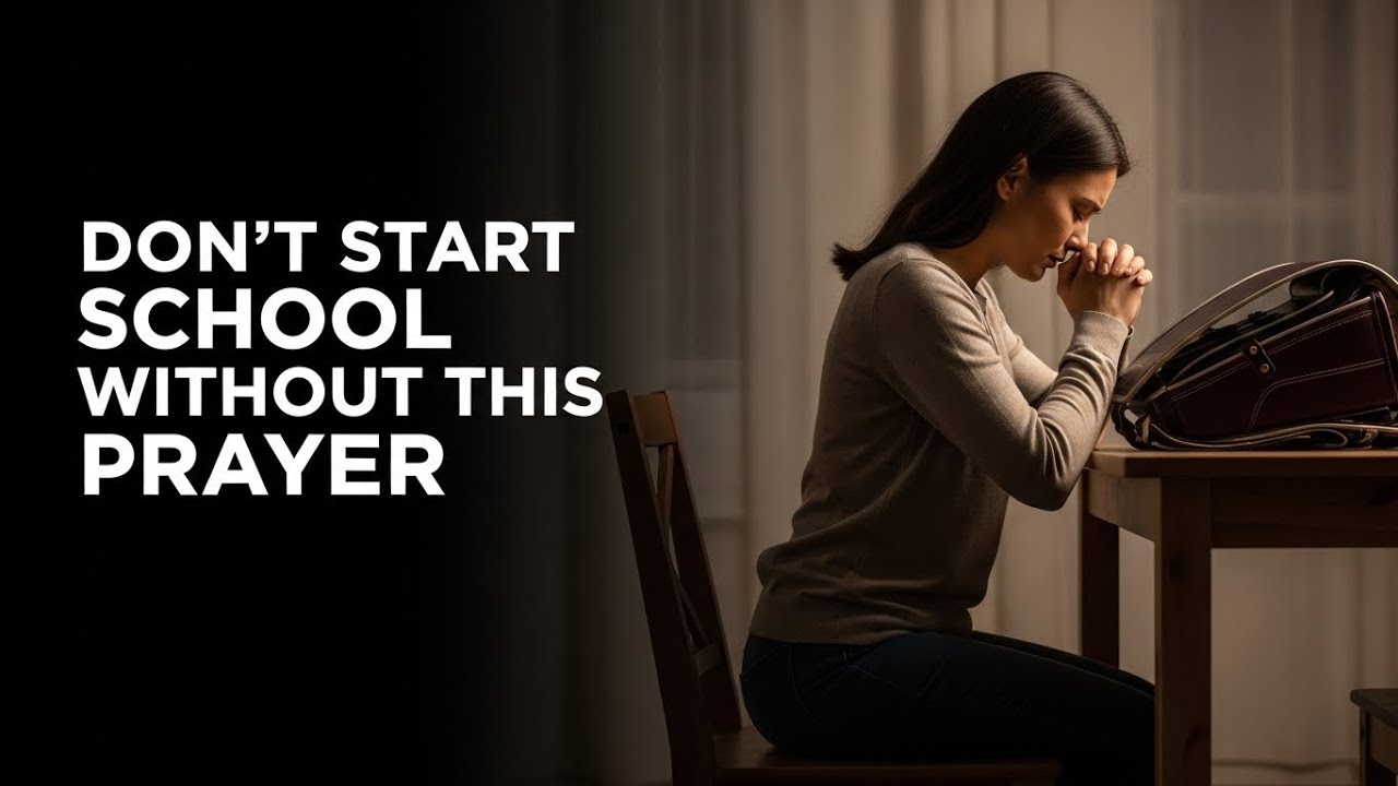 PRAY THIS POWERFUL PRAYER BEFORE YOUR CHILD STARTS SCHOOL THIS YEAR