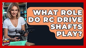 What Role Do RC Drive Shafts Play? - RC Toy Central