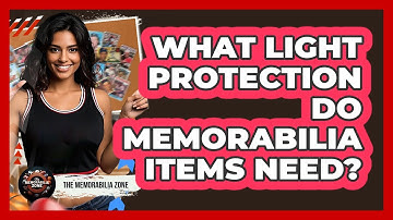 What Light Protection Do Memorabilia Items Need? - The Memorabilia Zone