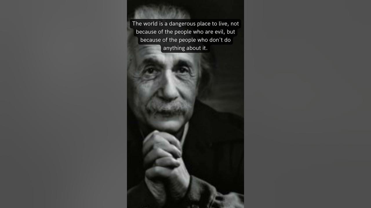 Albert Einstein Quote The World Is A Dangerous Place To Live YouTube albert-einstein-quote-the-world-is-a-dangerous-place-to-live-youtube
