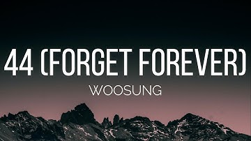 WOOSUNG – 44 (Forget Forever) (Lyrics)