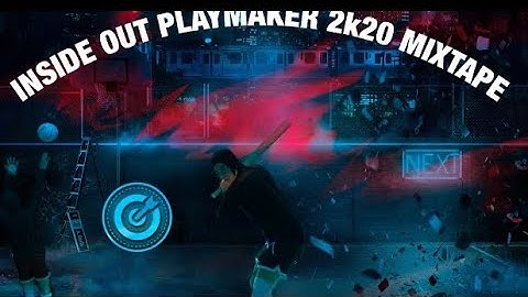 2K20 MixTape *Inside out playmaker*