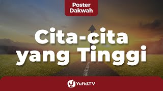 Cita-cita yang Tinggi - Poster Dakwah Yufid TV