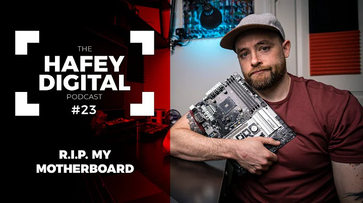 R.I.P. My Motherboard | Hafey Digital Podcast Ep. 23