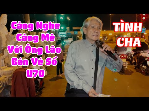 Ông Ơi Đi Làm Ca Sĩ Đi Ông Ông Hát Hay Quá Tình Cha Chú Nhân Bán Vé Số