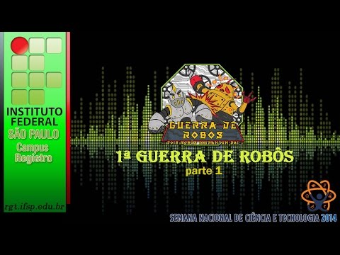 1ª Guerra de Robôs : Parte 01|03