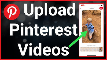 How To Upload Videos To Pinterest