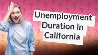 How long can I receive unemployment in California? by Willow's Ask! Answer! No views 2 hours ago 25 seconds