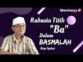 Ini Lho Rahasia Bismillah yang Sering Didengar Tapi Tak Tahu Makna Dibaliknya! Buya Syakur