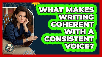 What Makes Writing Coherent With A Consistent Voice? - Lexicon Lounge