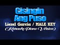 GISINGIN ANG PUSO - Liezel Garcia/MALE KEY (KARAOKE PIANO VERSION)