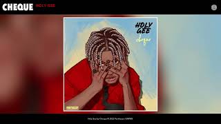 Cheque - Holy Gee (Official Audio)