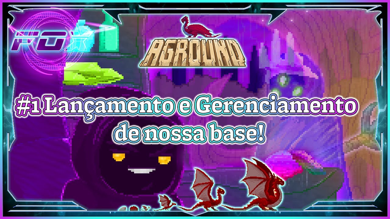 #1 Lançamento e Gerenciamento de nossa base! - Aground