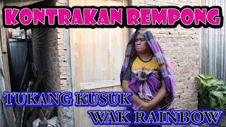 TUKANG KUSUK WAK RAINBOW ||KONTRAKAN REMPONG EPISODE 107