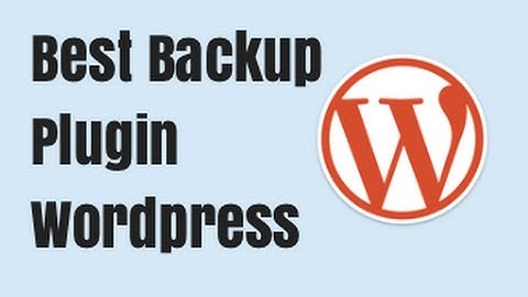 Best Backup Plugin   How to back up Wordpress Website