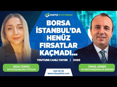 #CANLI Borsa İstanbul’da Henüz Fırsatlar Kaçmadı… İsmail Güner Yorumluyor | İnfo Yatırım