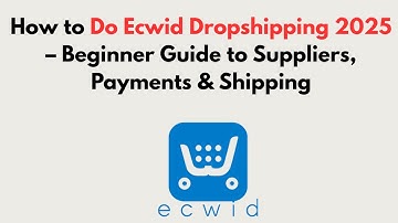 How to Do Ecwid Dropshipping 2025 – Beginner Guide to Suppliers, Payments & Shipping