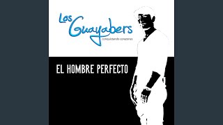 Video thumbnail of "Los Guayabers - El Hombre Perfecto"