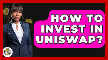 How to Invest in Uniswap? - CryptoBasics360.com