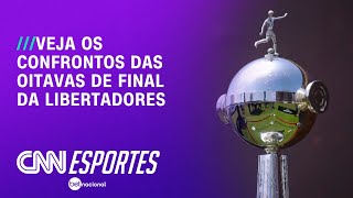 Veja os confrontos das oitavas de final da Libertadores | LIVE CNN