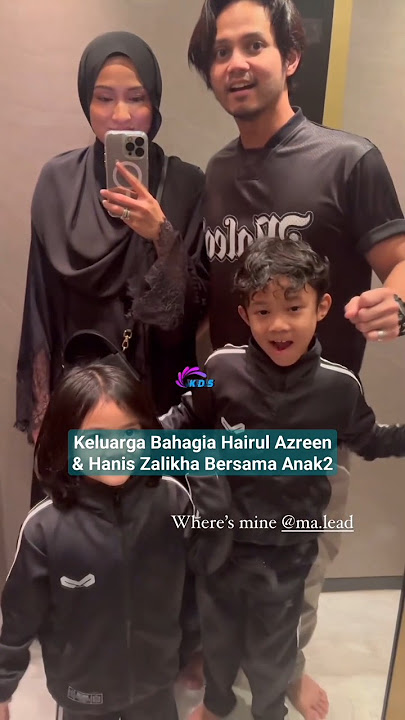 KELUARGA BAHAGIA HAIRUL AZREEN & HANIS ZALIKHA BERSAMA ANAK2