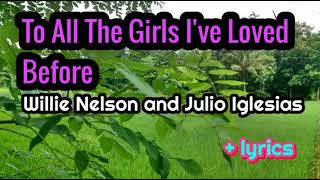 To All The Girls I've Loved Before - Willie Nelson and Julio Iglesias lyrics Resimi