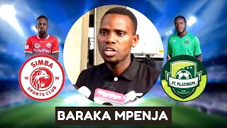 #LIVE: BARAKA MPENJA Afunguka ATAKAVYOTANGAZA MECHI ya KESHO - SIMBA vs PLATINUM