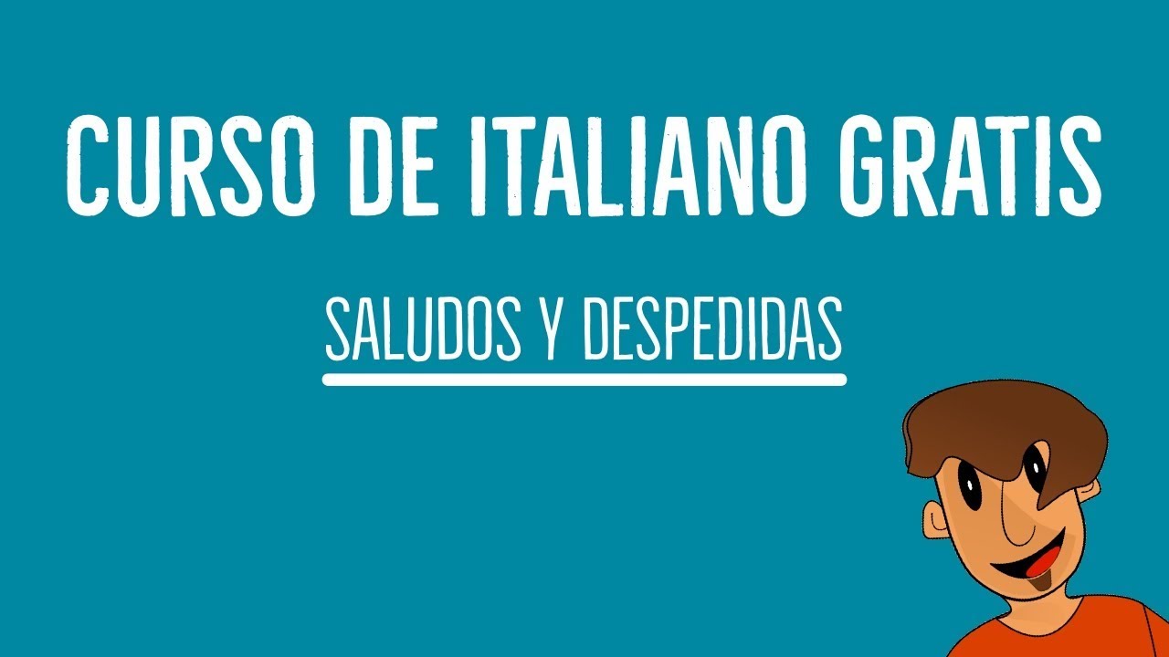Italiano Basico Saludos Y Despedidas Las Frases Mas Comunes Del Idioma Italiano Youtube