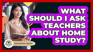 What Should I Ask Teachers About Home Study?