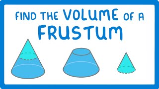 GCSE Maths - How to Find the Volume of a Frustum #114