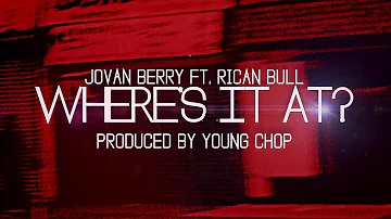 Jovan Berry - Where's It At (Feat.) Rican Bull [OFFICIAL MUSIC VIDEO]