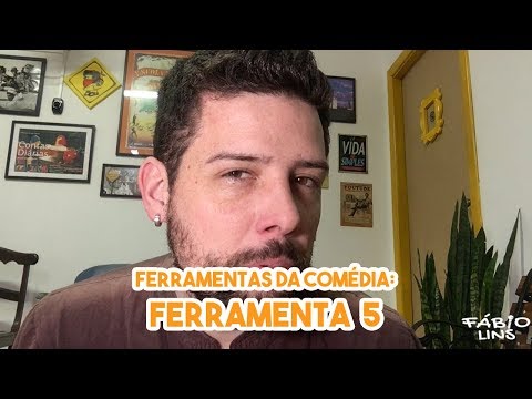 Escola da Comédia - Ferramentas da Comédia - Ferramenta 5