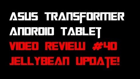 Video 40: Jellybean is Coming! -  Asus Transformer Prime Video TF201