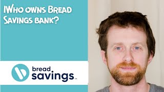 Who owns Bread Savings bank