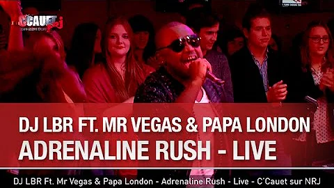 DJ LBR Ft. Mr Vegas & Papa London - Adrenaline Rush - Live - C’Cauet sur NRJ - C’Cauet sur NRJ