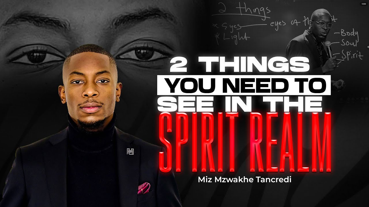 Две вещи, которые нужно увидеть в Царстве Духов | Миз Мзвакхе Танкреди