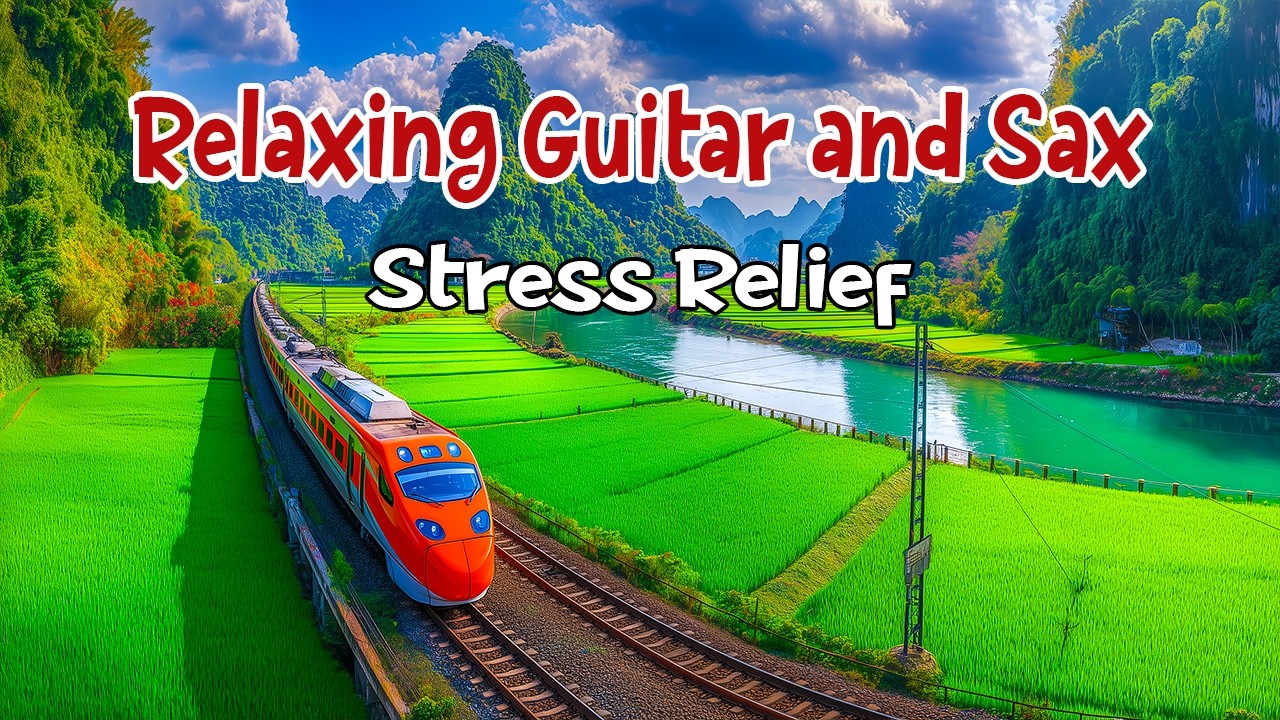 Peaceful Mind Relaxation – Soft Guitar & Saxophone in Beautiful