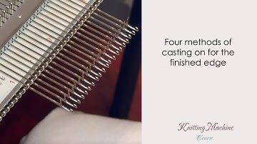 Four ways to cast on with a knitting machine for a finished edge